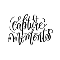 Wall Mural - capture moments black and white hand lettering inscription