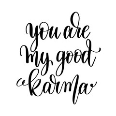 Poster - you are my good karma black and white hand lettering inscription