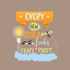 every new idea looks crazy first quotes text motivational word about innovation and creativity