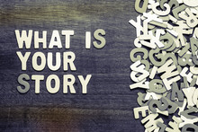 What Is Your Story