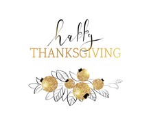 Happy Thanksgiving Day, Give Thanks, Autumn Gold Glitter Design. Typography Posters With Golden Berries, Leaves And Text. Vector Illustration