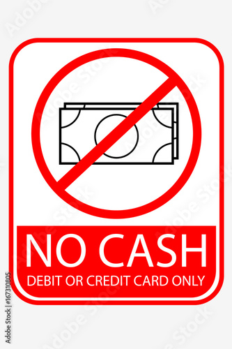 Prohibited Sign - No Cash - Debit or Credit Card Only ...