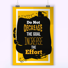 Do Not Decrease The Goal. Inspirational motivational quote about efforts. Poster design for wall