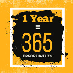Wall Mural - One Year is 365 Opportunities. Inspiring Motivation Quote about Possibilities. Vector Typography Concept On Grunge Background