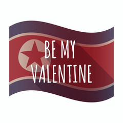 Wall Mural - Isolated North Korea flag with    the text BE MY VALENTINE