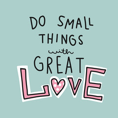 Wall Mural - Do small things with great love word vector illustration pink and blue pastel tone