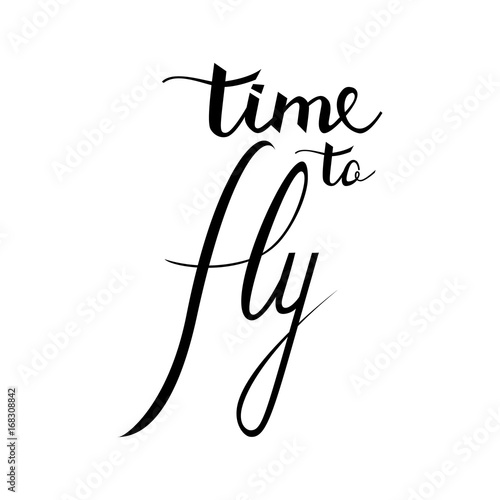 Time To Fly Inspirational Quote About Happy Modern Calligraphy Phrase Lettering In Boho Style For Print And Posters Hippie Quotes Collection Typography Poster Design Buy This Stock Vector And Explore Similar