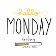 Hello Monday Friday loading word vector illustration doodle style