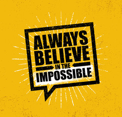 Always Believe In The Impossible. Inspiring Creative Motivation Quote Poster Template. Vector Typography Banner Design