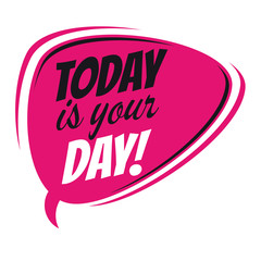 today is your day retro speech balloon