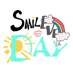 Smile every day. text. the sun. smile. rainbow