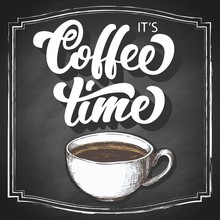 It's Coffee Time Chalk Hand Lettering With Cup Sketch, Vintage Calligraphy, On Chalk Blackboard Background. Vector Illustration.