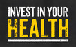 © Zerbor - Blackboard with the text Invest in your health