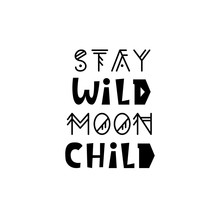 Stay Wild Moon Child. Inspirational Hipster, Kids Poster