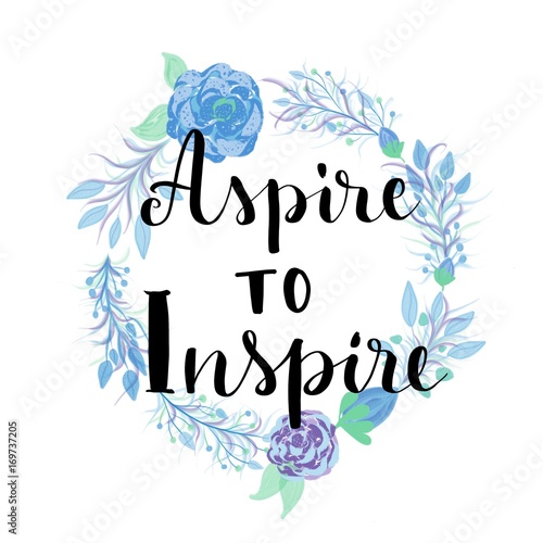 Láminas Aspire to inspire motivational message on flowers wreath