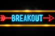 Breakout  - fluorescent Neon Sign on brickwall Front view