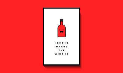 Wall Mural - Home Is Where The Wine Is (Line Art in Flat Style Vector Illustration Quote Poster Design)