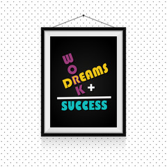 Wall Mural - Work and dreams makes the success - motivational quotes in photo frame hanged on the dotted wall