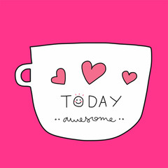 Wall Mural - Today awesome word on white cup and heart on pink background illustration doodle style