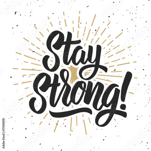 Obraz na plátně Stay strong! Hand drawn lettering phrase on grunge background