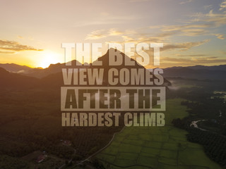 Inspirational motivation quote The best view comes after the hardest climb on nature background