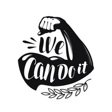 We Can Do It, Banner. Confidence Concept. Handwritten Lettering Vector Illustration