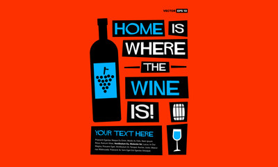 Wall Mural - Home Is Where The Wine Is! (Flat Style Vector Illustration Quote Poster Design)