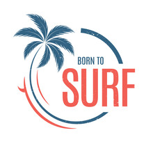 Born To Surf. T-shirt And Apparel Vector Design, Print, Typography, Poster, Emblem With Palm Tree And Surfboard.