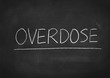 overdose concept word on a blackboard background