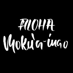 Wall Mural - Hand drawn phrase Aloha Mokua-inao. Modern dry brush lettering design. Vector illustration. Handwritten inscription.