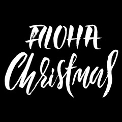 Wall Mural - Hand drawn phrase Aloha Christmas. Modern dry brush lettering design. Vector typography illustration. Holiday poster.