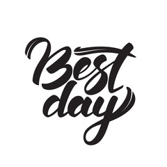 Wall Mural - vector illustration: handwritten elegant brush lettering of best day