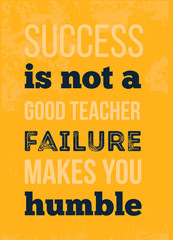 Wall Mural - Success is not a great teacher Motivational typographic poster quote for wall. Failure concept
