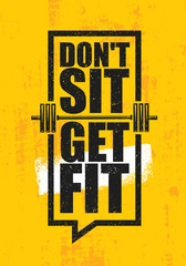 Wall Mural - Dont Sit. Get Fit. Workout and Fitness Gym Design Element Concept. Creative Custom Vector Sign On Grunge Background