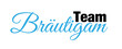 Team Bräutigam JGA Schriftzug