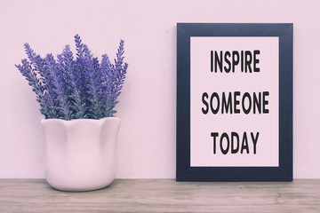 Wall Mural - Simple Inspirational Quotes - Inspire Someone Today. Faded tone and retro Style.