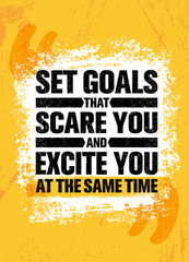 Wall Mural - Set Goals That Scare You And Excite You At The Same Time. Inspiring Creative Motivation Quote Poster Template