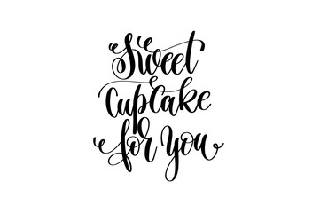 sweet cupcake for you hand lettering inscription positive quote