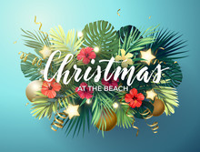 Christmas On The Summer Beach Design With Monstera Palm Leaves, Hibiscus Flowers, Xmas Balls And Gold Glowing Stars, Vector Illustration.
