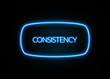 Consistency  - colorful Neon Sign on brickwall
