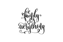 Family Is Everything Hand Written Lettering Positive Quote