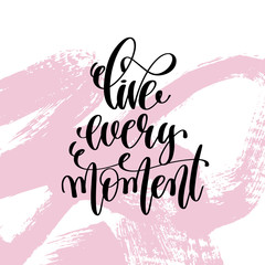 Wall Mural - live every moment hand written lettering positive quote