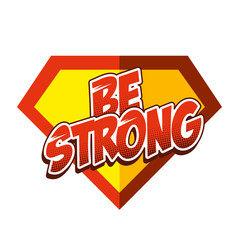 Wall Mural - Be Strong Vector Sign