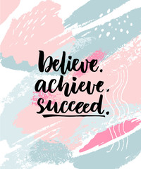 Wall Mural - Believe, achieve, succeed. Motivation quote on abstract pastel texture with brush strokes