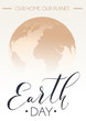 Earth Day poster with hand drawn calligraphy. Vector illustration with the Earth day lettering and planet. 