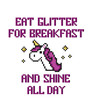 Pixel art unicorn with stars and quote. Eat glitter for breakfas