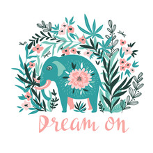 Vector Tropical Print For T-shirt With Elephant In The Jungle. Trendy Animal Design In Boho Style With Lettering - Dream On. 