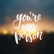 © Alex Shi - trendy hand lettering poster. Hand drawn calligraphy You`re my person