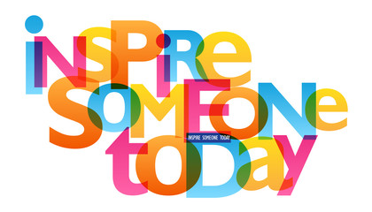 INSPIRE SOMEONE TODAY typography poster