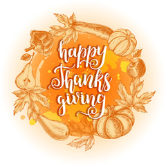 Poster - Thanksgiving Background. Wreath with Ink hand drawn pumpkins, pears, zucchini, apples and maple leaves. Autumn harvest elements composition with brush calligraphy style lettering. Vector illustration.